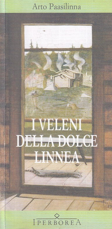 LN- I VELENI DELLA DOLCE LINNEA - PAASILINNA - IPERBOREA --- 2008 - B - YFS207