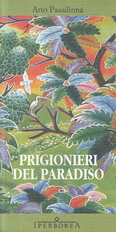 LN- PRIGIONIERI DEL PARADISO - PAASILINNA - IPERBOREA --- 2009 - B - ZFS402