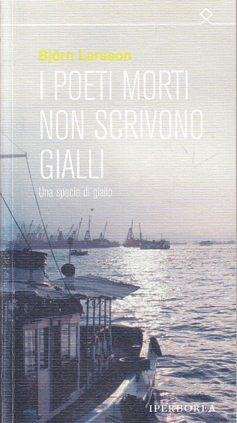 LN- I POETI MORTI NON SCRIVONO GIALLI - LARSSON - IPERBOREA --- 2011 - B - ZFS2