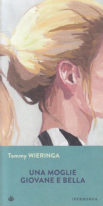 LN- UNA MOGLIE GIOVANE E BELLA - WIERINGA - IPERBOREA --- 2016 - BS - ZFS6