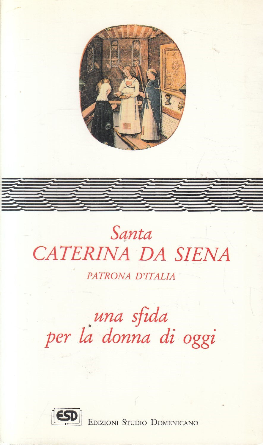 LD- SANTA CATERINA DA SIENA UNA SFIDA PER LA DONNA DI OGGI - 1994 - B - YFS966