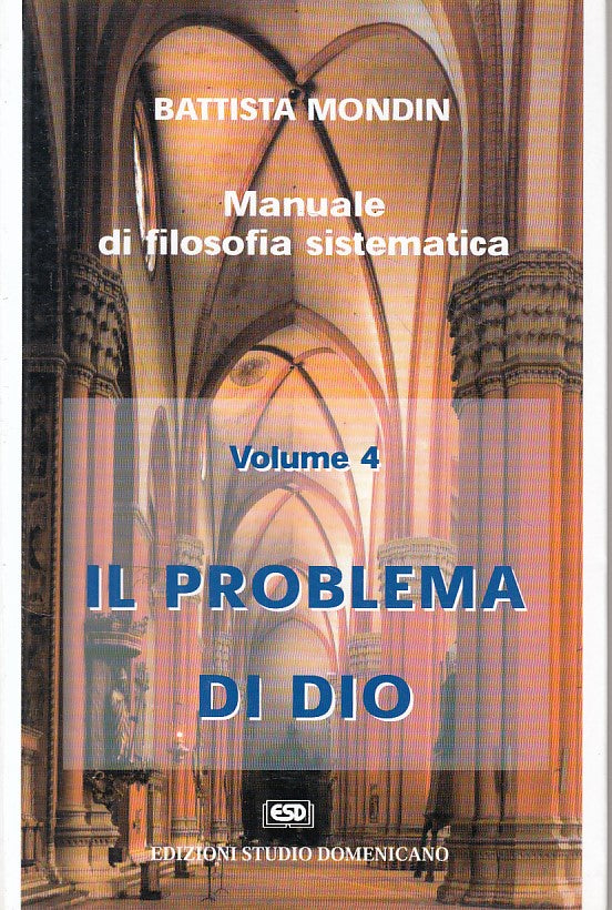 LS- FILOSOFIA SISTEMATICA 4 IL PROBLEMA DI DIO -- DOMENICANO--- 1999- B - ZFS630