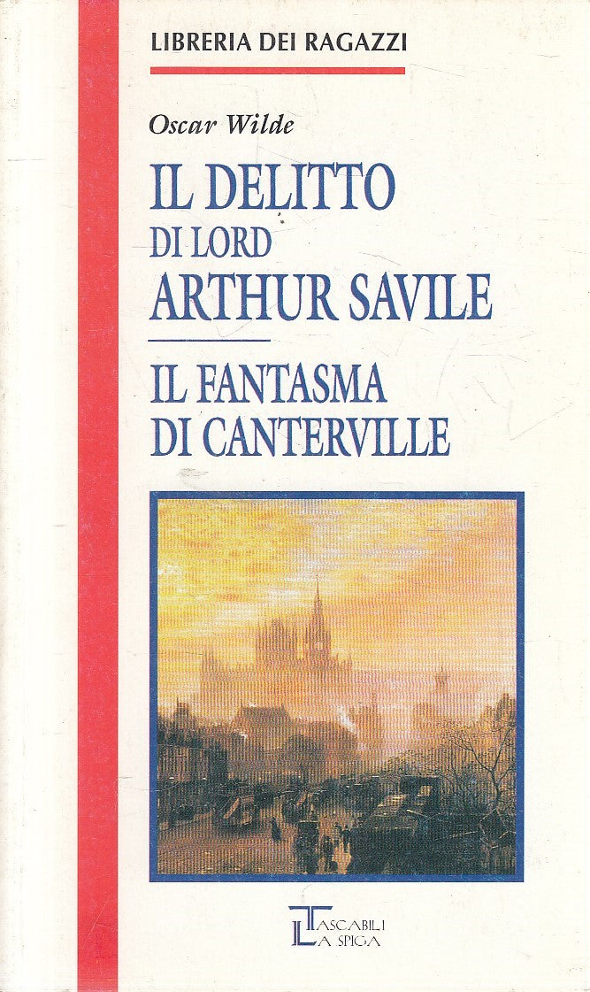 IL DELITTO DI LORD ARTHUR SAVILE - OSCAR WILDE - SPIGA RAGAZZI - B - JXS293