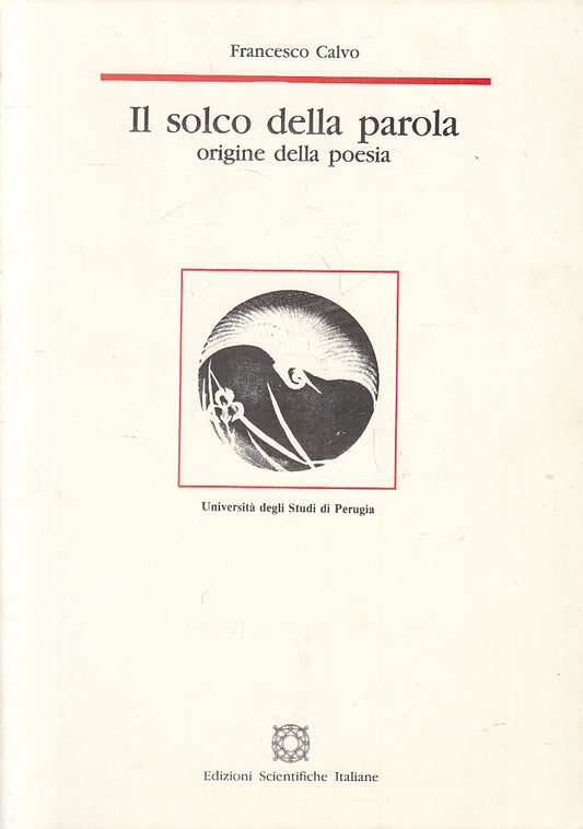 LZ- IL SOLCO DELLA PAROLA ORIGINE POESIA - FRANCESCO CALVO ---- 1994 - B- ZFS306