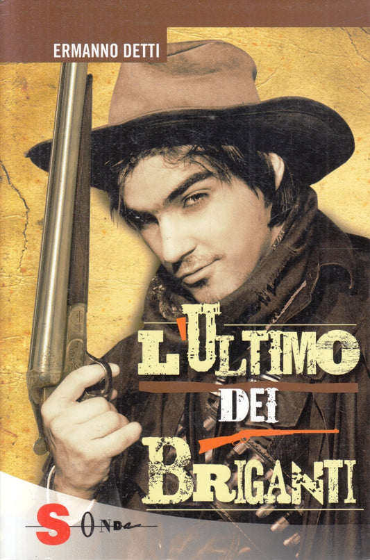 L'ultimo dei briganti - Ermanno Detti - Sonda - 1a ed. - ZFS74
