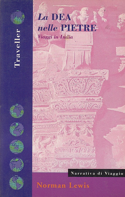 LN- LA DEA NELLE PIETRE - NORMAN LEWIS - FELTRINELLI- TRAVELLER-- 1993-B- ZFS397