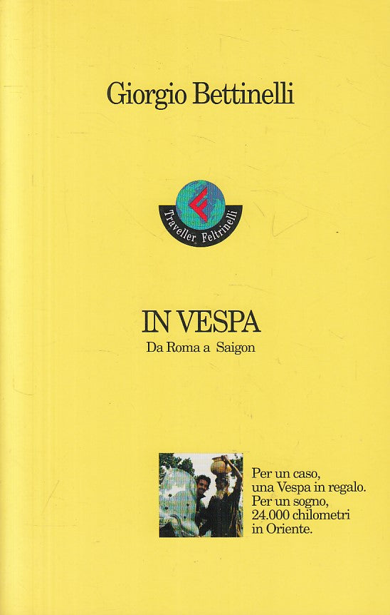 LN- IN VESPA DA ROMA A SAIGON - BETTINELLI - FELTRINELLI --- 1997 - B - YFS259
