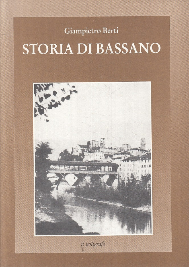 LS- STORIA DI BASSANO - GIAMPIETRO BERTI - IL POLIGRAFO--- 1993- B- ZTT364
