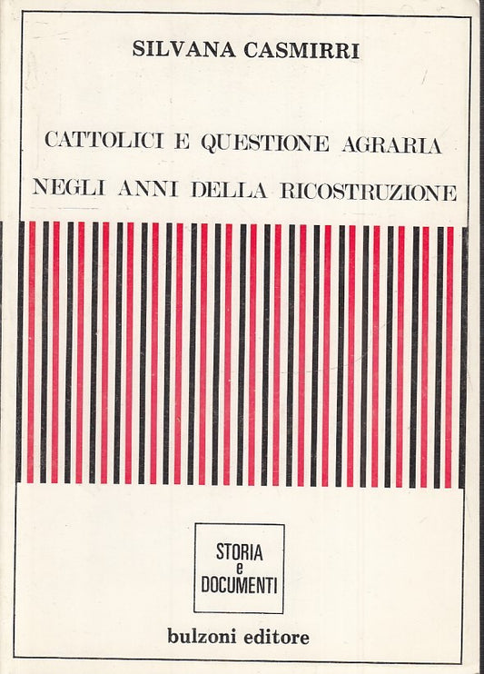 LS- CATTOLICI E QUESTIONE AGRARIA ANNI RICOSTRUZIONE - CASMIRRI- 1989- B- YFS168