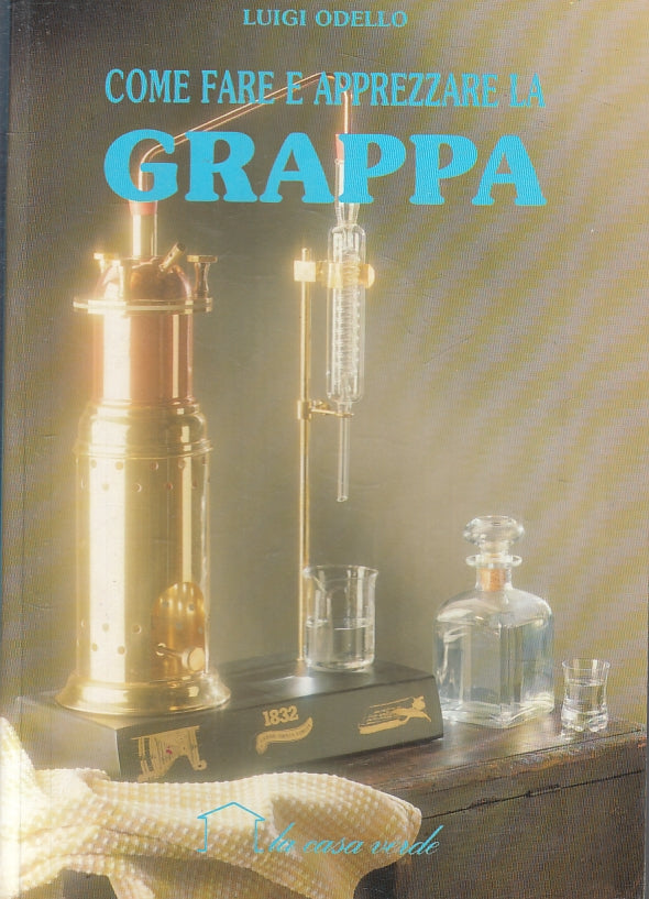 LK- COME FARE E APPREZZARE LA GRAPPA - LUIGI ODELLO- DEMETRA --- 1988- B- ZFS641