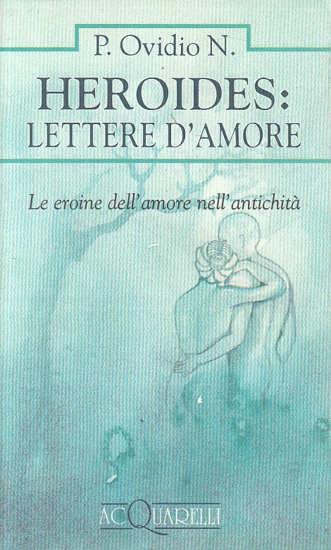 LN- HEROIDES LETTERE D'AMORE ANTICHITA'-- DEMETRA- ACQUARELLI-- 1993- BS- ZFS534