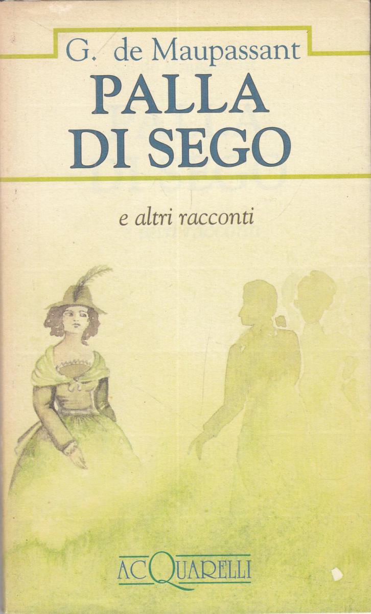 LN2- PALLA DI SEGO - MAUPASSANT - DEMETRA ACQUARELLI - BS - JXS9