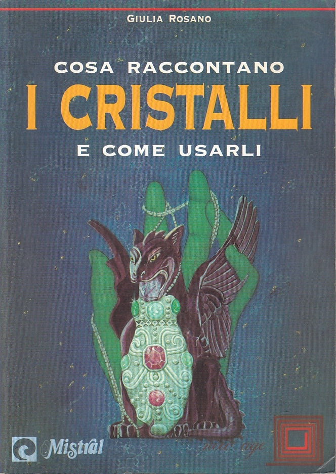 LZ- COSA RACCONTANO I CRISTALLI E COME USARLI - ROSANO- MISTRAL- 1995- B- ZFS230