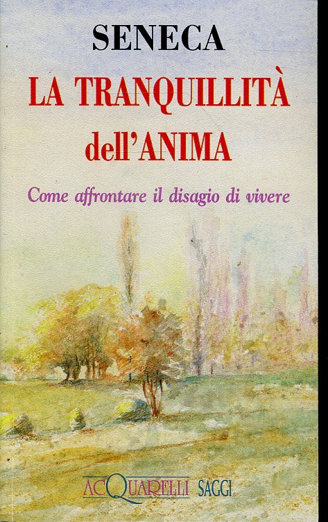 LN2- LA TRANQUILLITA' DELL'ANIMA - SENECA - DEMETRA ACQUARELLI SAGGI - B- XFS
