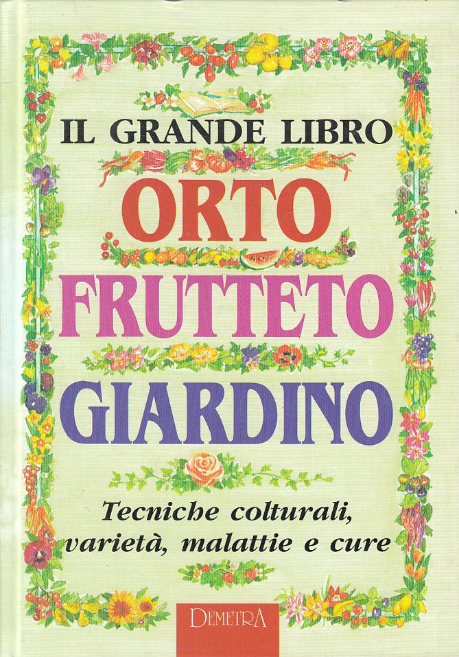 LZ- GRANDE LIBRO ORTO FRUTTETO GIARDINO -- DEMETRA -- 1a ED. - 1996 - C - ZFS478