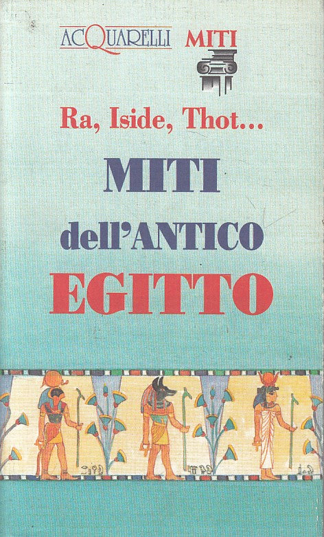 MITI DELL'ANTICO EGITTO RA ISIDE THOT -- DEMETRA - ACQUARELLI - BS - XFS