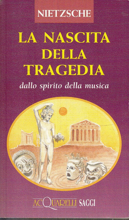 LZ- LA NASCITA DELLA TRAGEDIA - NIETZSCHE - DEMETRA - ACQUARELLI -- 1996- B- XFS