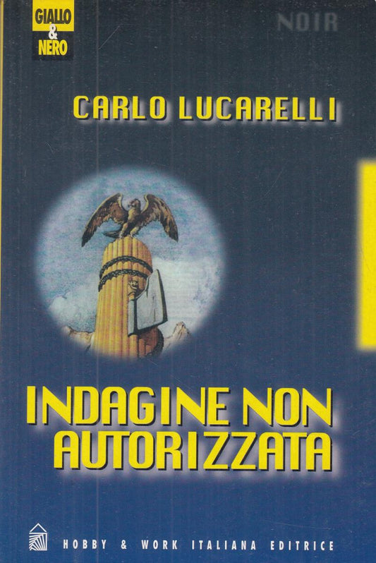 LN2- INDAGINE NON AUTORIZZATA- CARLO LUCARELLI- HOBBY WORK GIALLO NERO- B- JXS41