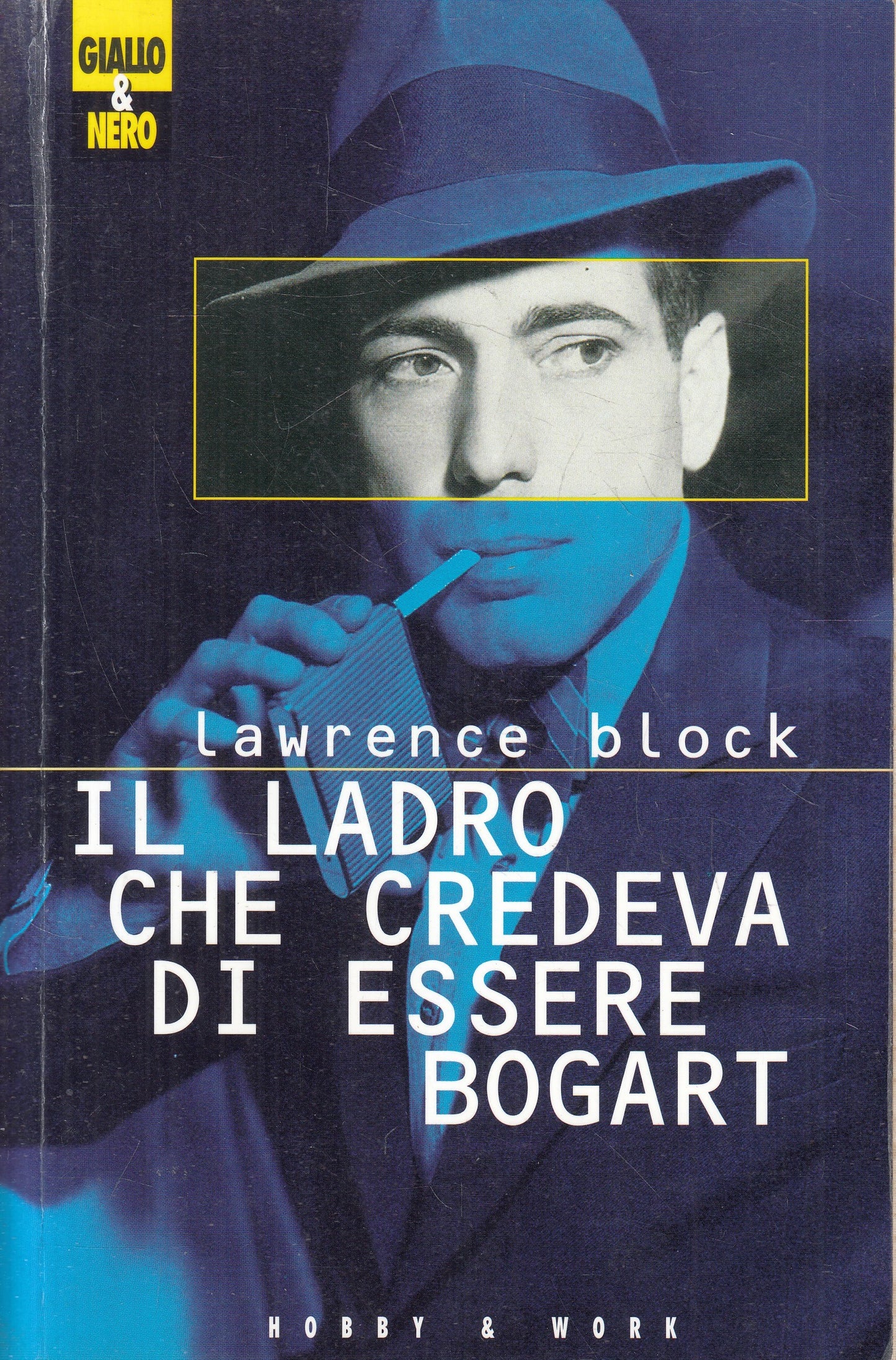 LN2- IL LADRO CHE CREDEVA DI ESSERE BOGART - BLOCK - HOBBY & WORK  - B - JXS225