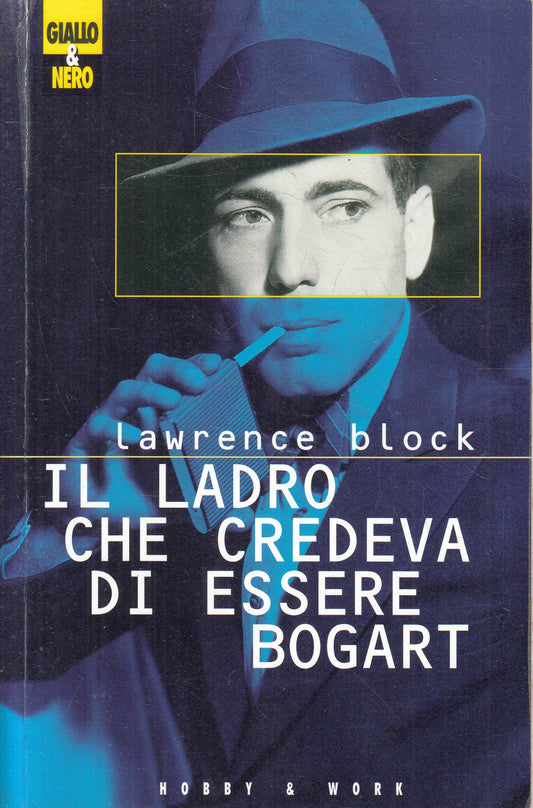 LN2- IL LADRO CHE CREDEVA DI ESSERE BOGART - BLOCK - HOBBY & WORK  - B - JXS225