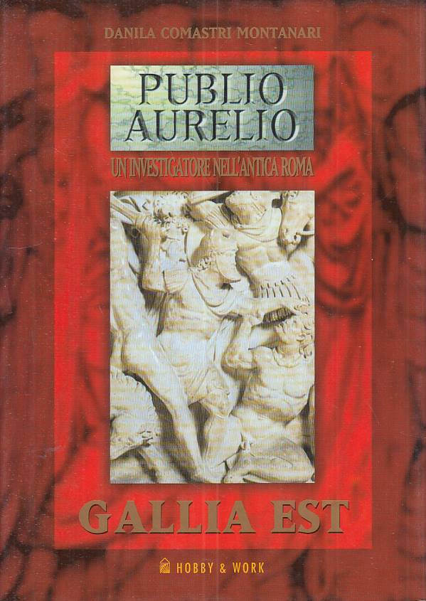 LS- GALLIA EST - MONTANARI - HOBBY & WORK - PUBLIO AURELIO -- 2001 - CS - ZFS224