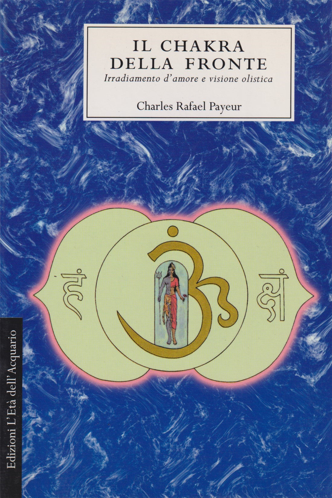 La chakra della fronte - Payeur - L'eta' dell'acquario - 1a ed. 1999 - ZFS132