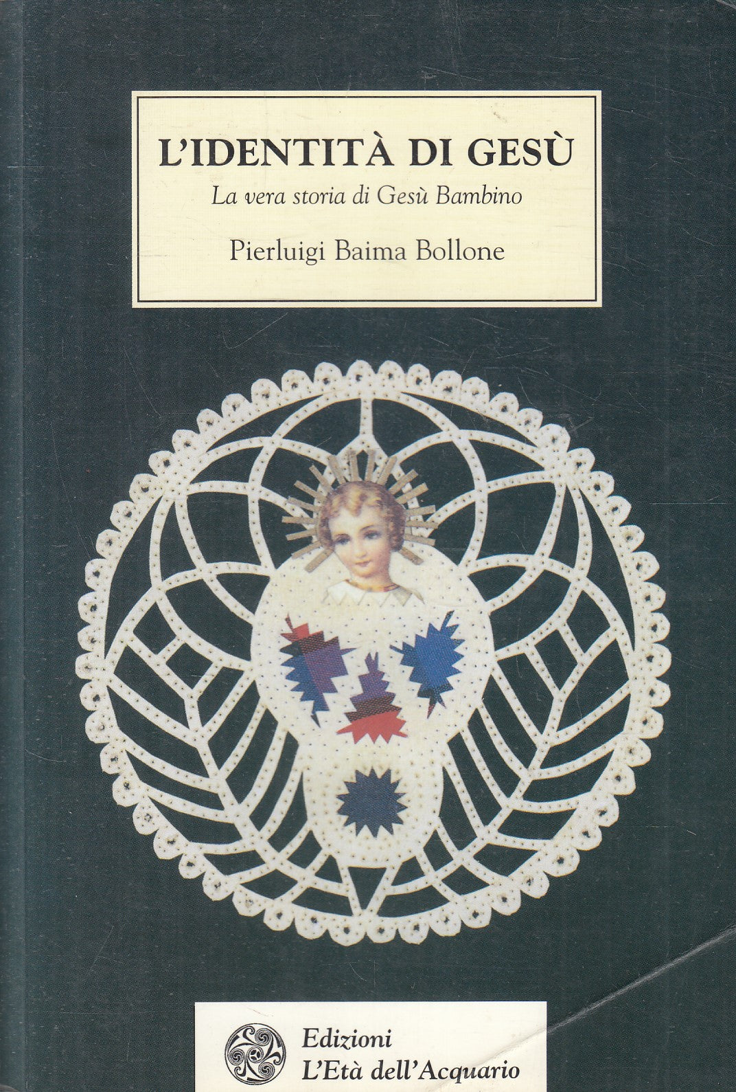 LD- L'IDENTITA' DI GESU'- BAIMA BOLLONE- L'ETA' DELL'ACQUARIO--- 2002- B- YFS969