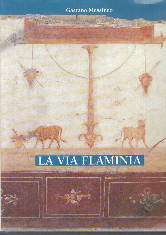 LV- LA VIA FLAMINIA - GAETANO MESSINEO - QUASAR- TURISMO ROMA-- 1991- CS- YFS808