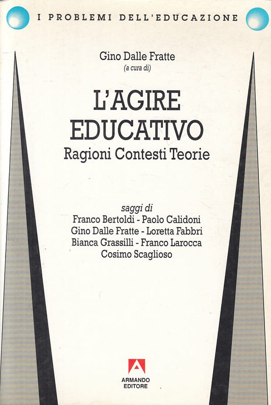 LS- L'AGIRE EDUCATIVO - DALLE FRATTE - MONDADORI - SAGGI -- 1995 - B - YFS397