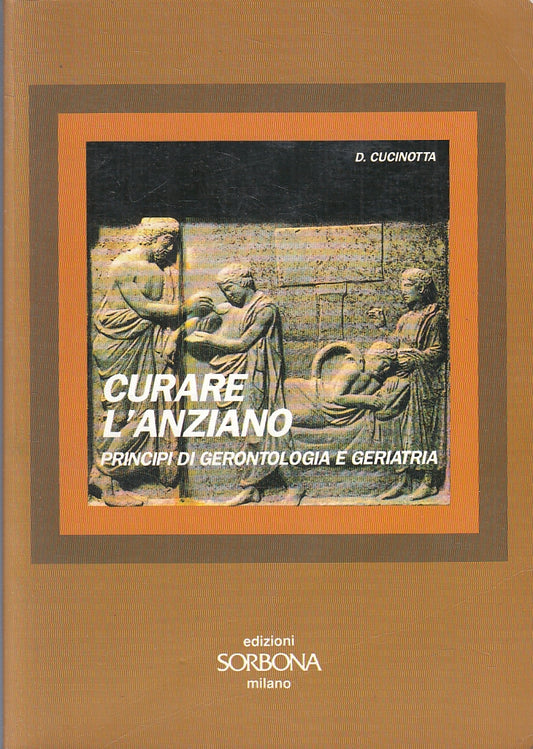 Curare l'anziano Principi di gerontologia geriatria - Cucinotta- Sorbona- ZFS110