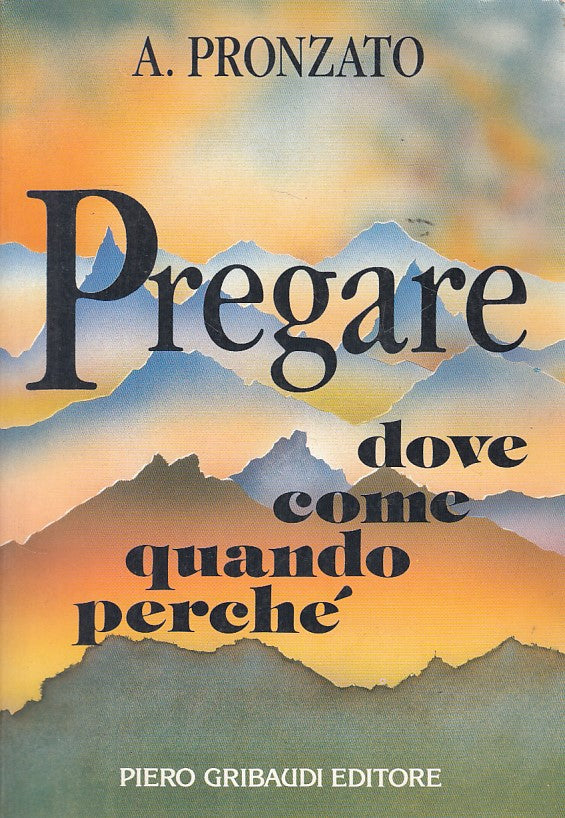 LS- PREGARE DOVE COME QUANDO PERCHE' - PRONZATO - GRIBAUDI --- 1992 - B - ZDS610