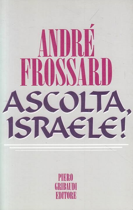 LS- ASCOLTA, ISRAELE! - FROSSARD - GRIBAUDI -- 1a ED. - 1995 - B - YFS326