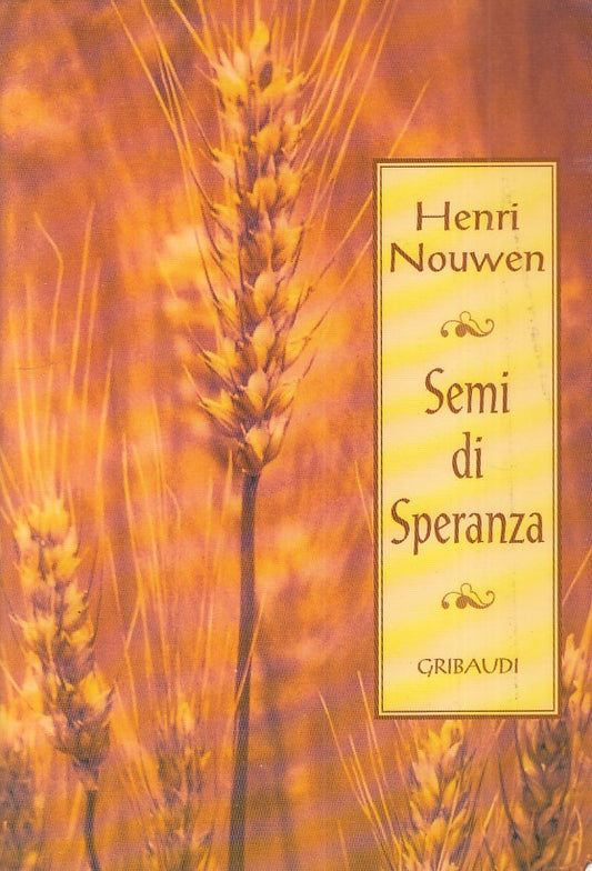LS- SEMI DI SPERANZA - HENRI NOUWEN - GRIBAUDI -- 1a ED. - 1998 - B - ZFS545