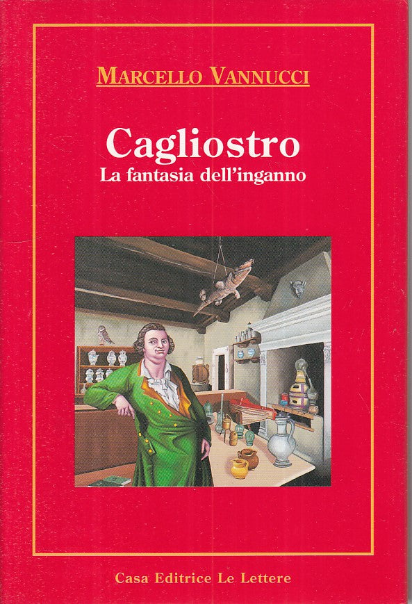Cagliostro La fantasia dell'inganno- Marcello Vannucci- Le lettere- 1994- ZFS104
