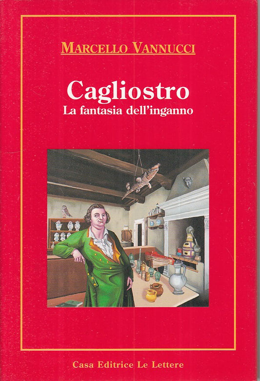Cagliostro La fantasia dell'inganno- Marcello Vannucci- Le lettere- 1994- ZFS104