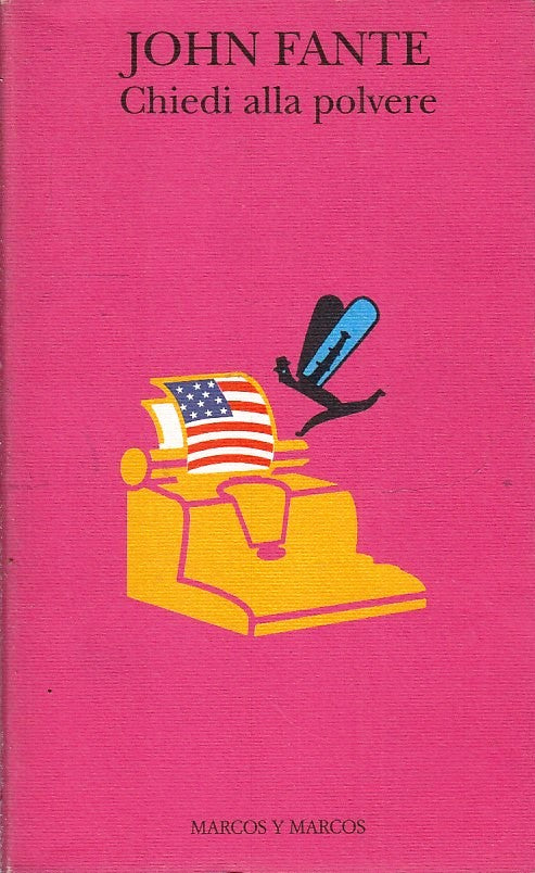 LN- CHIEDI ALLA POLVERE - JOHN FANTE- MARCOS Y MARCOS- ALIANTI-- 1994- B- YFS432