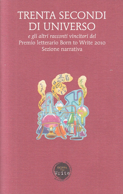 LN- TRENTA SECONDI DI UNIVERSO PREMIO LETTERARIO BORN TO WRITE 2010 - B - YFS383