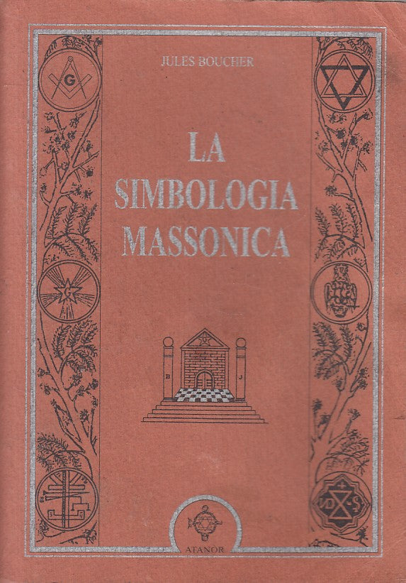 LZ- LA SIMBOLOGIA MASSONICA - BOUCHER - ATANOR - JAKIN -- 2006 - B - ZFS244