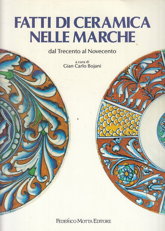 LT- FATTI DI CERAMICA MARCHE TRECENTO NOVECENTO -- MOTTA --- 1997 - CS - YFS846