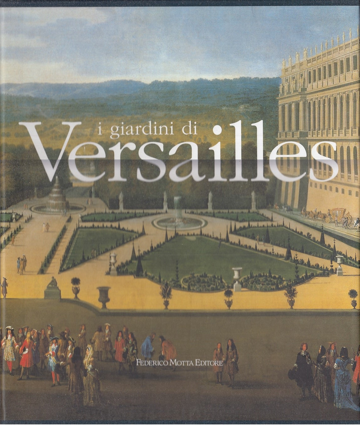 LT- I GIARDINI DI VERSAILLES - BARIDON - FEDERICO MOTTA --- 2001 - CS - YFS648