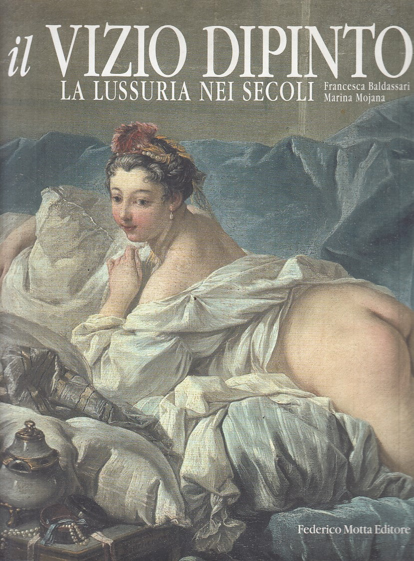 LT- IL VIZIO DIPINTO LUSSURIA NEI SECOLI -- MOTTA -- 1a ED. - 2004 - CS - YFS856