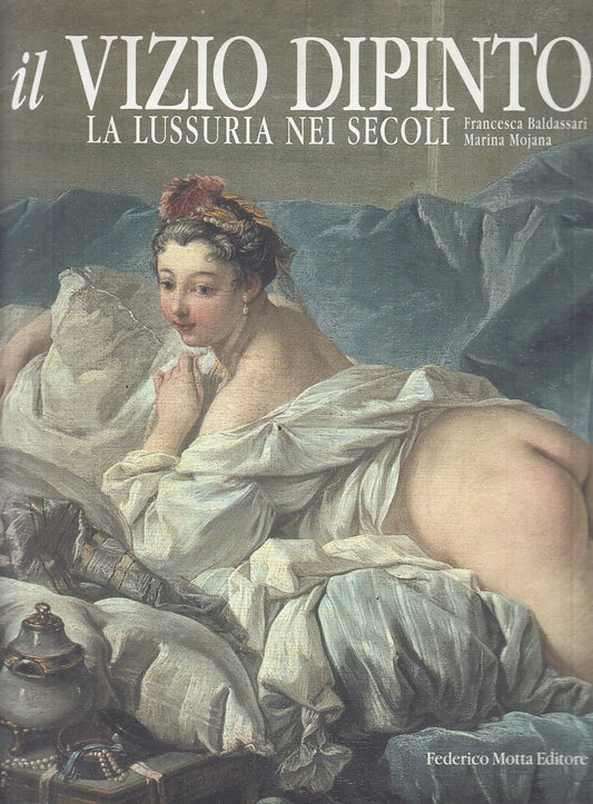 LT- IL VIZIO DIPINTO LUSSURIA NEI SECOLI -- MOTTA -- 1a ED. - 2004 - CS - YFS856