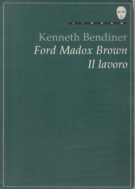 LS- FORD MADOX IL LAVORO - BENDINER - LINDAU - OPERE - 1a ED.- 1991 - B - ZFS432