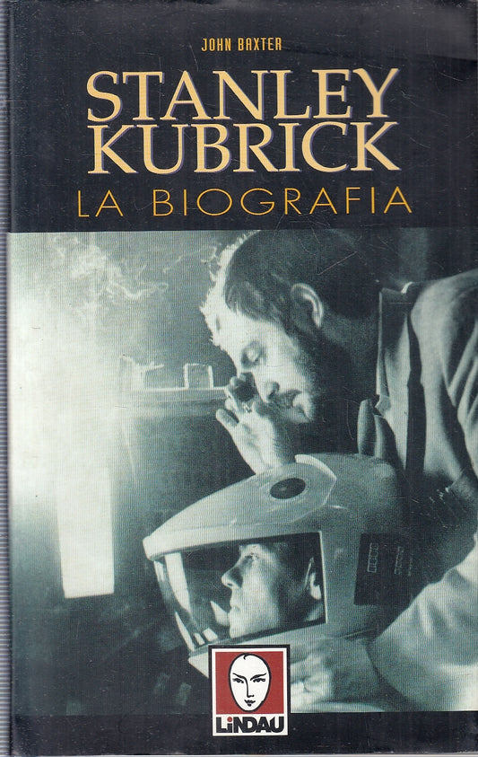 LN- STANLEY KUBRICK LA BIOGRAFIA - JOHN BAXTER - LINDAU --- 1999 - CS- YFS277