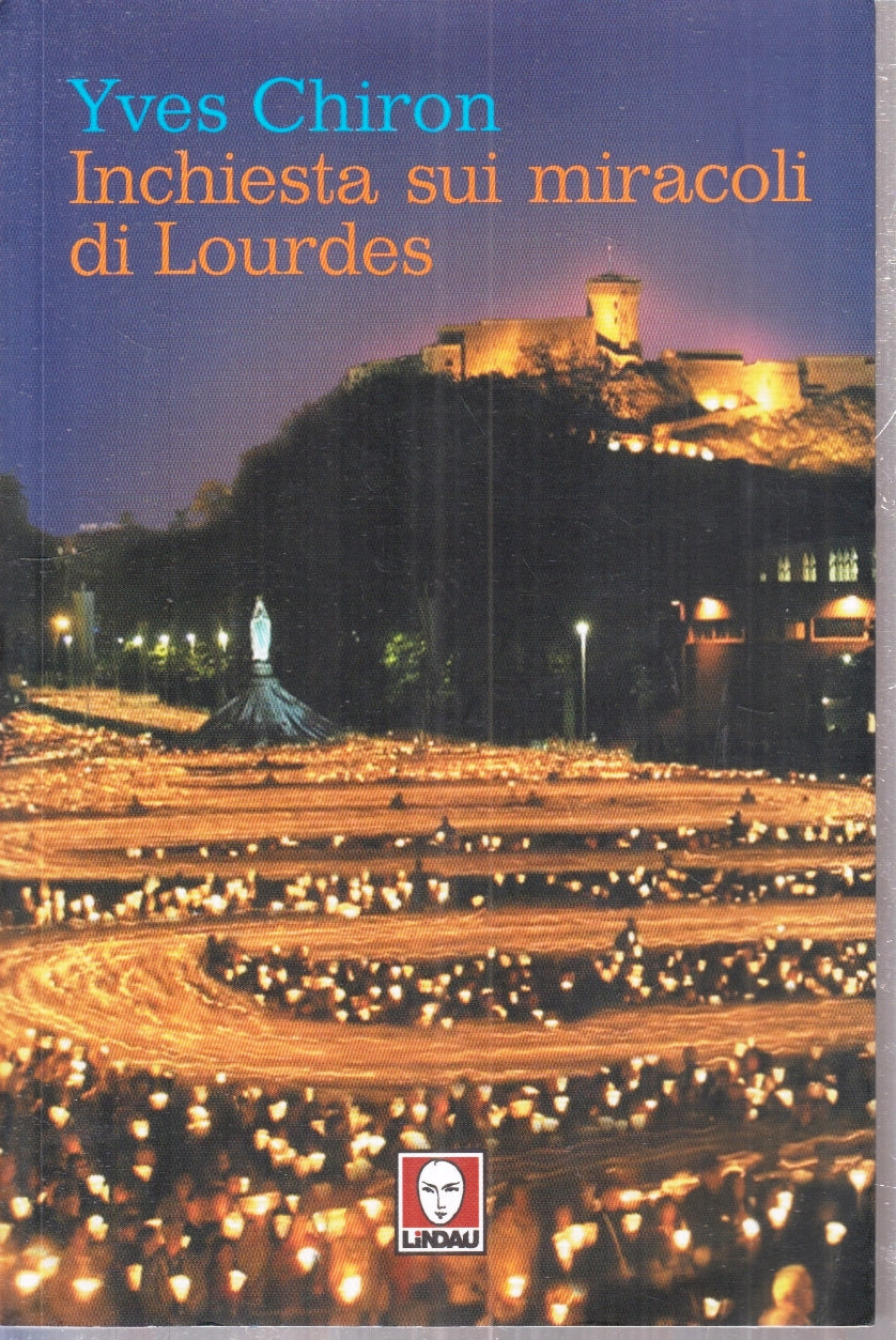 LS- INCHIESTA SUI MIRACOLI DI LOURDES - YVES CHIRON - LINDAU --- 2006- B- ZFS189