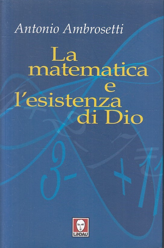 LS- MATEMATICA E L'ESISTENZA DI DIO - AMBROSETTI - LINDAU --- 2009 - B - YFS587