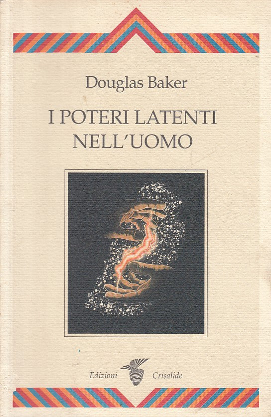 LS- I POTERI LATENTI NELL'UOMO - BAKER - CRISTALIDE -- 1a ED.- 1990 - B - ZFS324