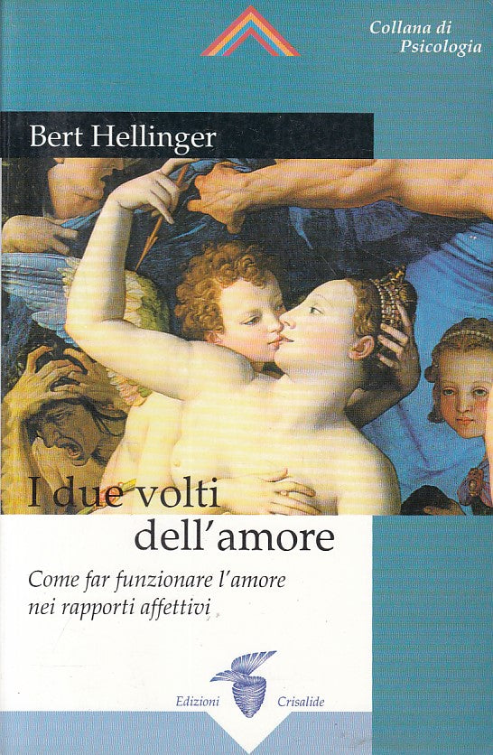 LS- I DUE VOLTI DELL'AMORE- HELLINGER- CRISTALIDE- PSICOLOGIA-- 2002 - B - ZFS88