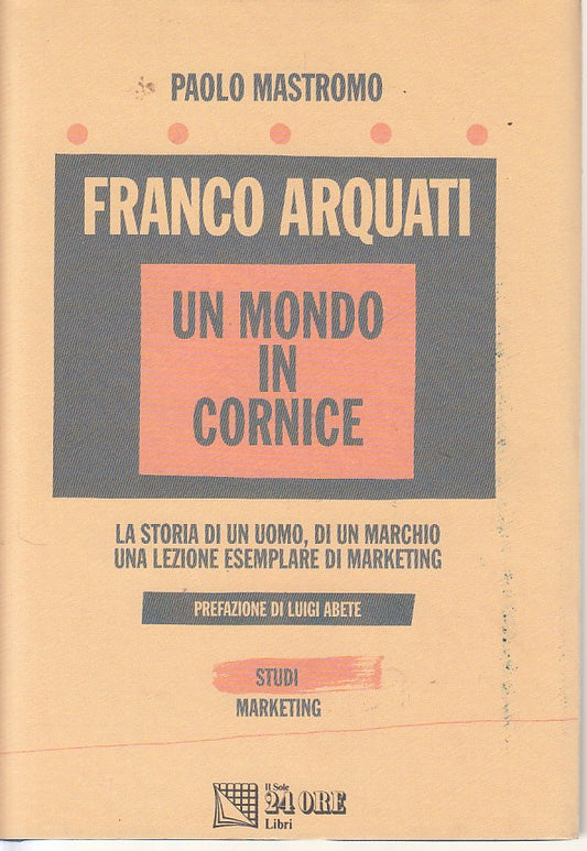LZ- FRANCO ARQUATI MONDO IN CORNICE - MASTROMO - SOLE 24 --- 1992 - CS - ZDS472