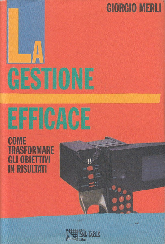LZ- LA GESTIONE EFFICACE - MERLI - SOLE 24 ORE -- 1a ED. - 1993 - CS - ZFS462